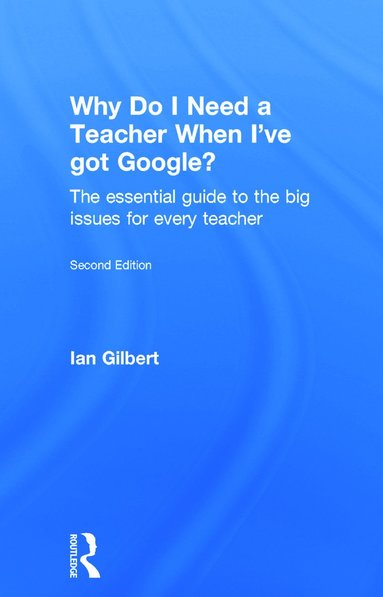 bokomslag Why Do I Need a Teacher When I've got Google?