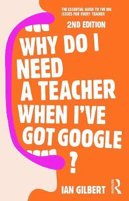 Why Do I Need a Teacher When I've got Google? 1