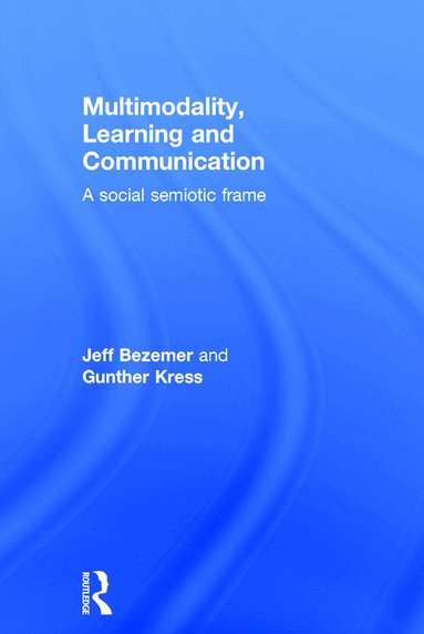 Jeff Bezemer, Gunther Kress - Multimodality, Learning and Communication, Inbunden