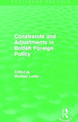Constraints and Adjustments in British Foreign Policy (Routledge Revivals)