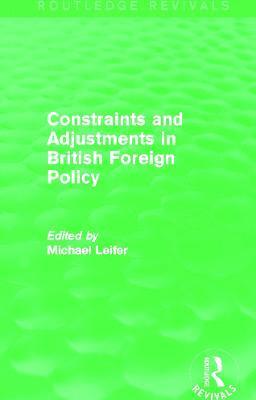 Constraints and Adjustments in British Foreign Policy (Routledge Revivals) 1