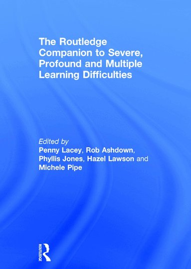 Penny Lacey, Rob Ashdown, Phyllis Jones, Hazel Lawson, Michele Pipe - Routledge Companion to Severe, Profound and Multiple Learning Difficulties, Inbunden