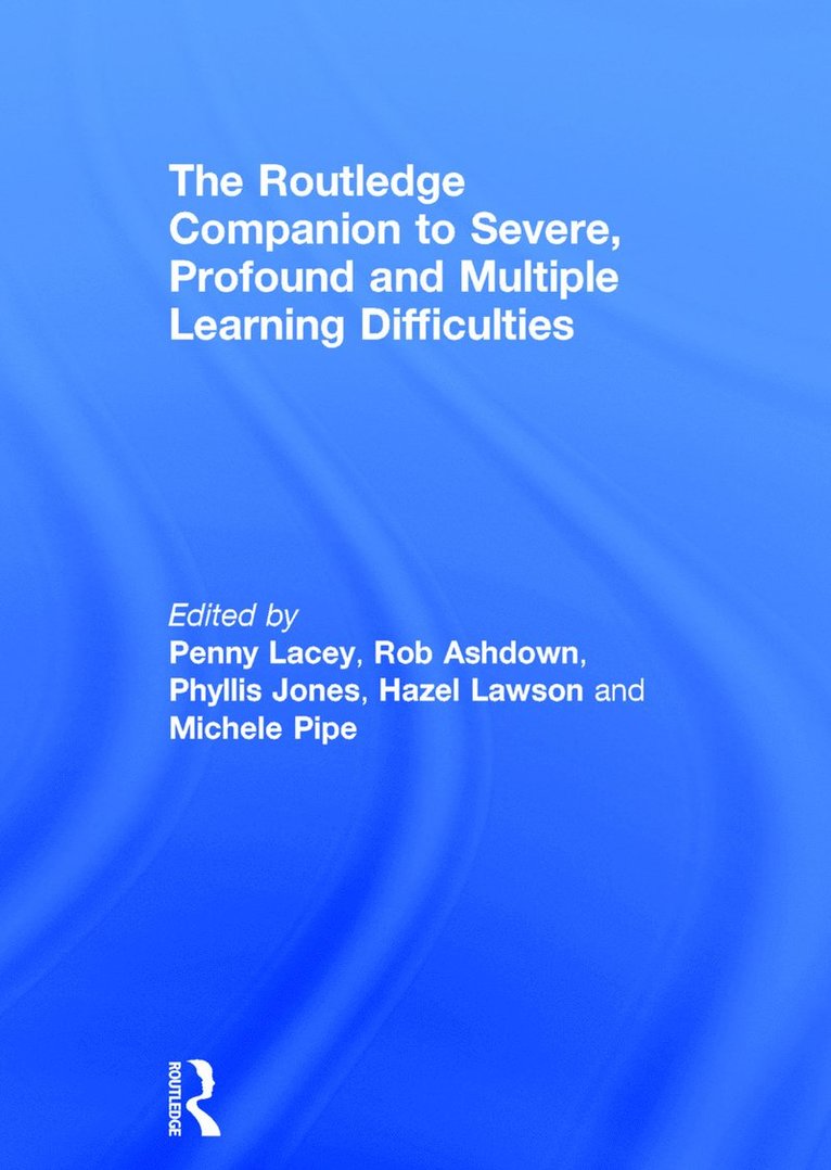Penny Lacey, Rob Ashdown, Phyllis Jones, Hazel Lawson, Michele Pipe, UK) Lacey, Penny (University of Glasgow, USA) Jones, Phyllis (University of South Florida - Routledge Companion to Severe, Profound and Multiple Learning Difficulties, Inbunden