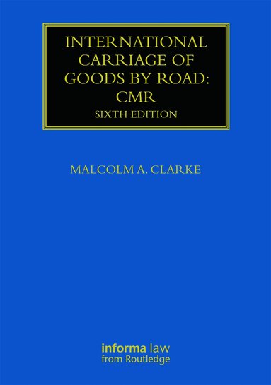 Malcolm A. Clarke - International Carriage of Goods by Road: CMR, Inbunden