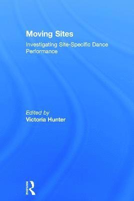Victoria Hunter, Victoria (university of chichester) Hunter - Moving Sites, Inbunden