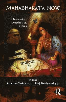 Arindam Chakrabarti, Sibaji Bandyopadhyay, USA) Chakrabarti, Arindam (Department of Philosophy, University of Hawaii, Manoa, India) Bandyopadhyay, Sibaji (Centre for Studies in Social Sciences, Calcutta - Mahabharata Now, Inbunden