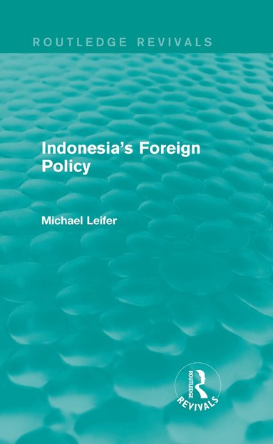Michael Leifer - Indonesia's Foreign Policy (Routledge Revivals), Inbunden