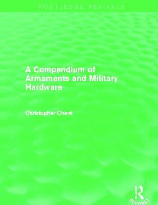 bokomslag A Compendium of Armaments and Military Hardware (Routledge Revivals)