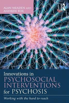 Innovations in Psychosocial Interventions for Psychosis 1