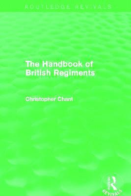 Christopher Chant - Handbook of British Regiments (Routledge Revivals), Häftad