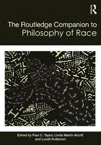 bokomslag The Routledge Companion to the Philosophy of Race