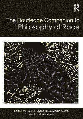 The Routledge Companion to the Philosophy of Race 1