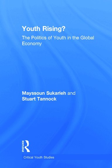 Mayssoun Sukarieh, Stuart Tannock - Youth Rising?, Inbunden