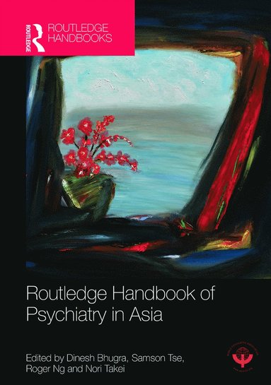 bokomslag Routledge Handbook of Psychiatry in Asia