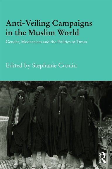 Stephanie Cronin - Anti-Veiling Campaigns in the Muslim World, Inbunden
