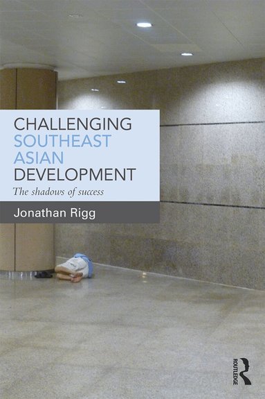 Jonathan Rigg - Challenging Southeast Asian Development, Häftad
