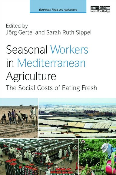 Jörg Gertel, Sarah Ruth Sippel - Seasonal Workers in Mediterranean Agriculture, Inbunden