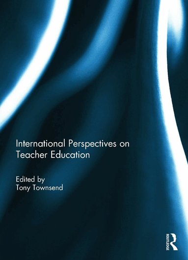 Tony Townsend - International Perspectives on Teacher Education, Inbunden