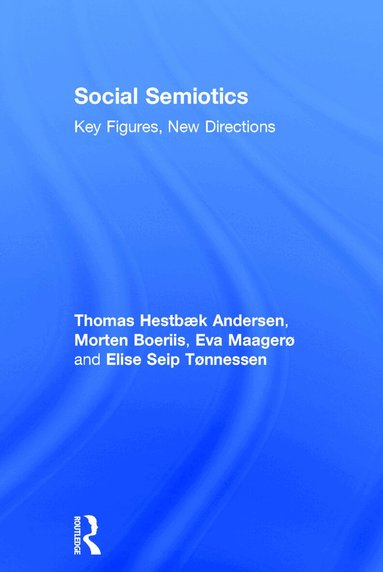 Thomas Hestbaek Andersen, Morten Boeriis, Eva Maagerø, Elise Seip Tonnessen - Social Semiotics, Inbunden