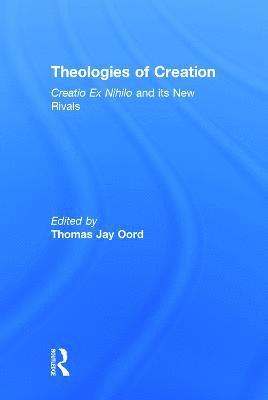 Thomas Jay Oord, USA) Oord, Thomas Jay (Northwest Nazarene University - Theologies of Creation, Inbunden