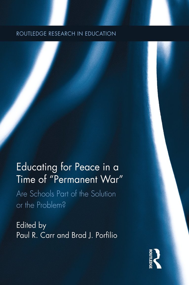 Paul R. Carr, Brad J. Porfilio, Canada) Carr, Paul R. (Lakehead University, USA) Porfilio, Brad J. (Lewis University - Educating for Peace in a Time of Permanent War, Häftad