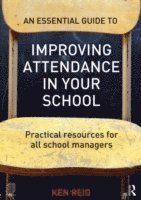 bokomslag An Essential Guide to Improving Attendance in your School