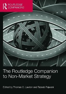 Thomas C. Lawton, Tazeeb S. Rajwani, USA) Lawton, Thomas C. (Open University, UK and Tuck School of Business, Dartmouth College, UK) Rajwani, Tazeeb S. (Cranfield University, Thomas C Lawton, Tazeeb S Rajwani - Routledge Companion to Non-Market Strategy, Inbunden