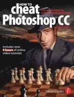 bokomslag How to Cheat in Photoshop CC: The Art of Creating Realistic Photomontages 8th Edition