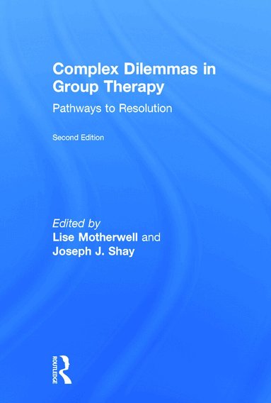 Lise Motherwell, Joseph J. Shay - Complex Dilemmas in Group Therapy, Inbunden