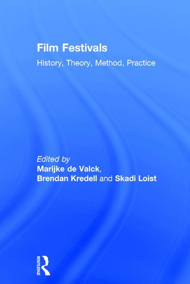 Marijke de Valck, Brendan Kredell, Skadi Loist - Film Festivals, Inbunden