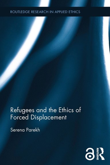 bokomslag Refugees and the Ethics of Forced Displacement