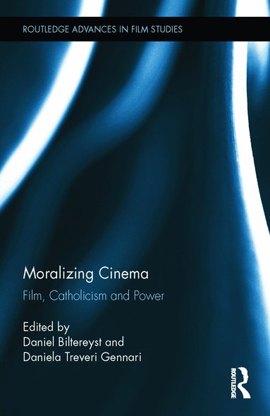 Daniel Biltereyst, Daniela Treveri Gennari - Moralizing Cinema, Inbunden