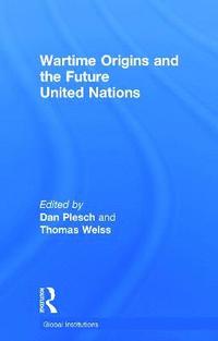 bokomslag Wartime Origins and the Future United Nations