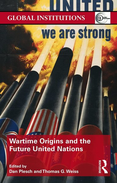 Dan Plesch, Thomas Weiss - Wartime Origins and the Future United Nations, Häftad
