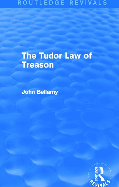 John Bellamy - Tudor Law of Treason (Routledge Revivals), Inbunden