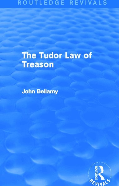 John Bellamy - Tudor Law of Treason (Routledge Revivals), Häftad