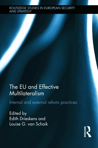 Edith Drieskens, Louise G. van Schaik - EU and Effective Multilateralism, Inbunden