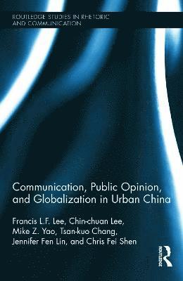 Communication, Public Opinion, and Globalization in Urban China 1