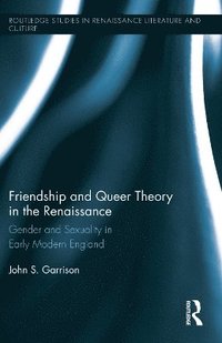 bokomslag Friendship and Queer Theory in the Renaissance
