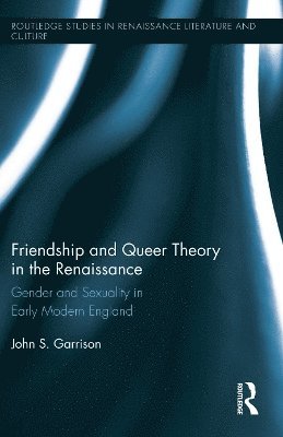 Friendship and Queer Theory in the Renaissance 1