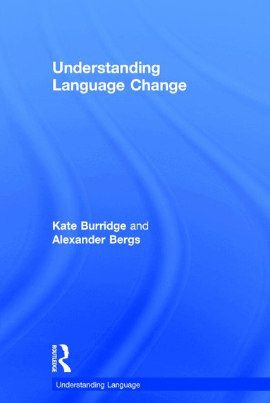Kate Burridge, Alexander Bergs - Understanding Language Change, Inbunden