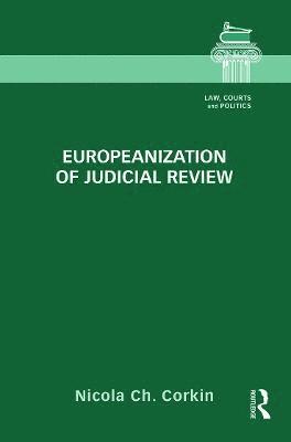 Nicola Ch. Corkin, UK) Corkin, Nicola Ch. (Exeter University, Nicola Ch Corkin - Europeanization of Judicial Review, Inbunden