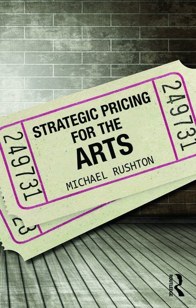 Michael Rushton - Strategic Pricing for the Arts, Häftad