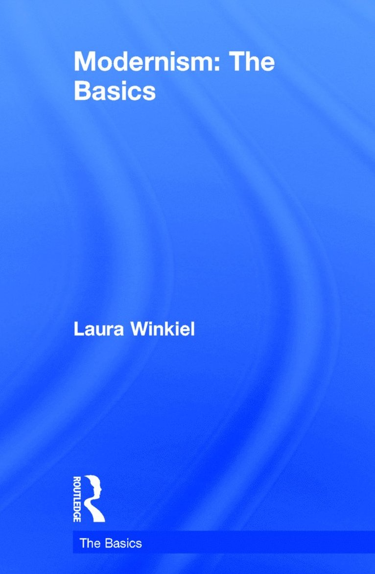Laura Winkiel, USA) Winkiel, Laura (University of Colarado, Boulder - Modernism: The Basics, Inbunden