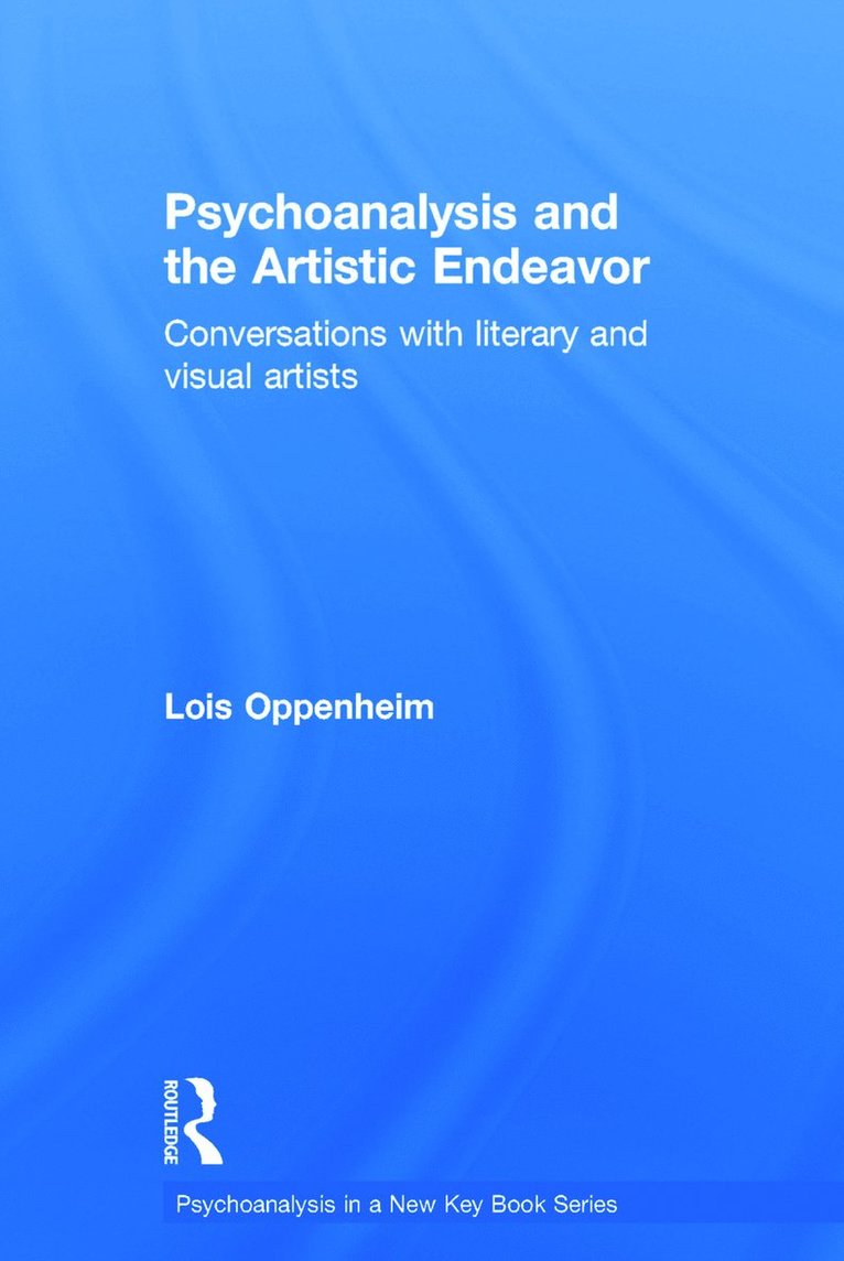 Lois Oppenheim, USA) Oppenheim, Lois (Montclair State University, New Jersey - Psychoanalysis and the Artistic Endeavor, Inbunden