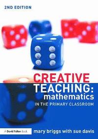 bokomslag Creative Teaching: Mathematics in the Primary Classroom