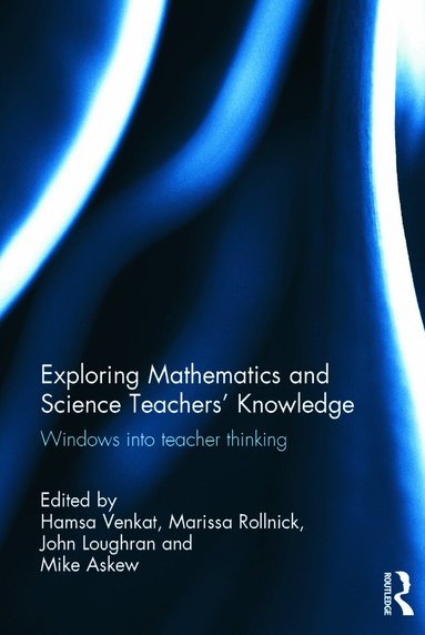 Hamsa Venkat, Marissa Rollnick, John Loughran, Mike Askew - Exploring Mathematics and Science Teachers' Knowledge, Inbunden