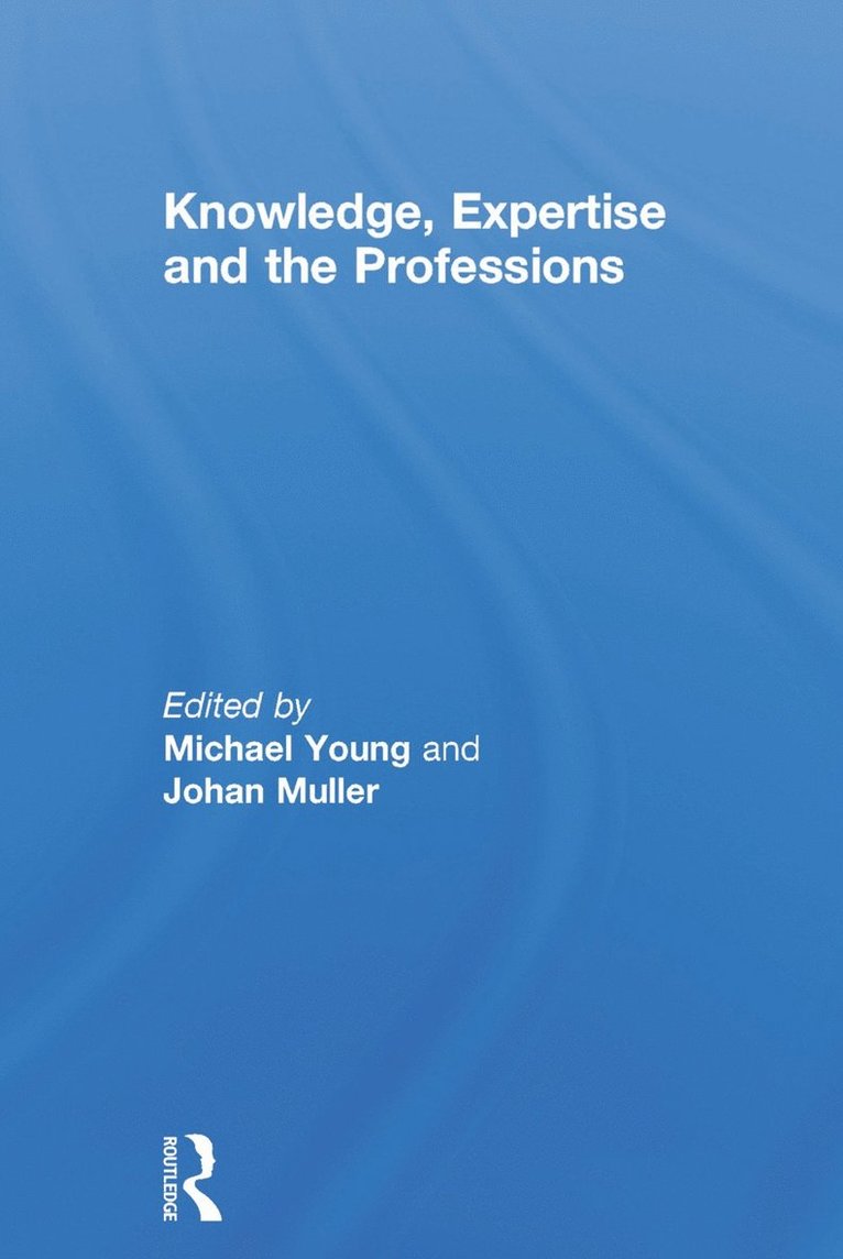 Michael Young, Johan Muller, UK) Young, Michael (Institute of Education, University of London, South Africa) Muller, Johan (University of Cape Town - Knowledge, Expertise and the Professions, Inbunden
