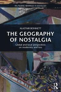 bokomslag The Geography of Nostalgia
