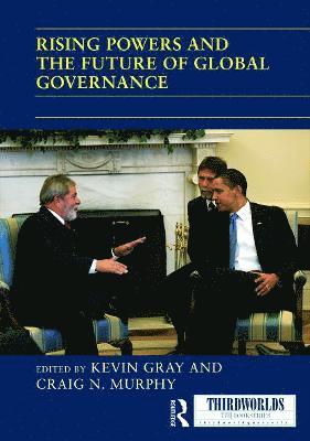 Rising Powers and the Future of Global Governance 1